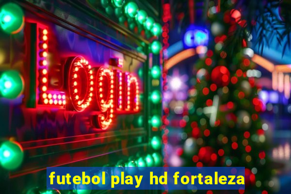 futebol play hd fortaleza